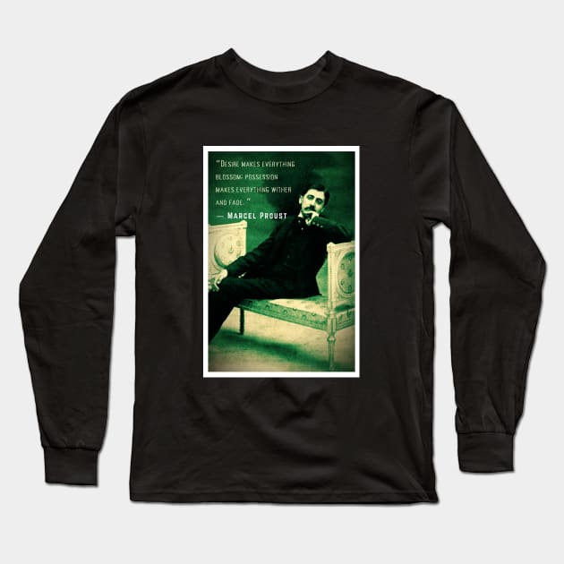 Marcel Proust portrait and quote: Desire makes everything blossom; Long Sleeve T-Shirt by artbleed